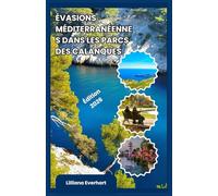 ÉVASIONS MÉDITERRANÉENNES DANS LES PARCS DES CALANQUES: Un guide pratique pour les voyageurs