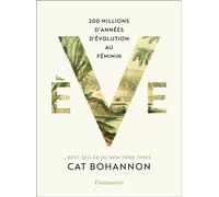 Ève 200 millions d'années d'évolution au féminin - Cat Bohannon - Flammarion - broché - Essai