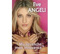 EVE ANGELI MA REVANCHE MON INNOCENCE