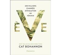 Ève 200 millions d'années d'évolution au féminin - Cat Bohannon - Flammarion - broché - Essai