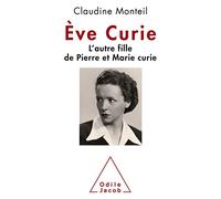 Eve Curie - L'autre Fille De Pierre Et Marie Curie