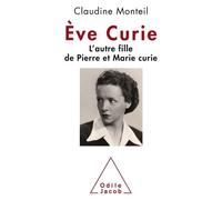 Eve Curie - L'autre Fille De Pierre Et Marie Curie