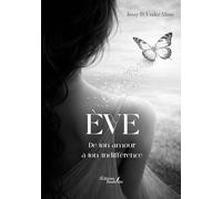 Eve: De ton amour à ton indifférence