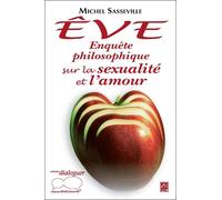 Eve enquete philosophique sur la sexualite et l'amour - Michel Sasseville - Presses De L'universite Laval - broché - Essai