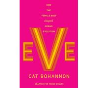 Eve: How the Female Body Shaped Human Evolution