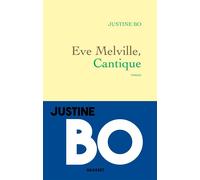 Eve Melville, Cantique Roman - Justine Bo - Grasset - broché - Roman