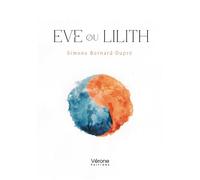 Eve ou Lilith - Simone Bernard-Dupré - Verone Eds - broché - Essai