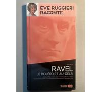 Eve Ruggieri raconte - Ravel le Bolero et au-delà