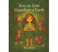 Eve, the Little Guardian of Earth: A Magical Eco-Adventure Coloring Book