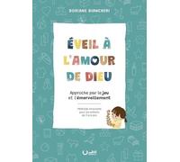 Eveil à l'amour de Dieu: Approche par le jeu et l'émerveillement ; Méthode innovante pour les enfants de 3 à 6 ans