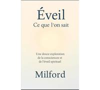 Éveil : Ce que l'on sait: Une douce exploration de la conscience et de l’éveil spirituel
