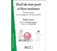 Éveil du tout-petit et bien-traitrance Édith Lorenz (Auteur), Danielle Rapoport (Préface)