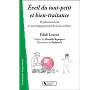 Éveil du tout-petit et bien-traitrance Psychomotricité et accompagnement du jeune enfant - Édith Lorenz - Chronique Sociale - broché - Essai