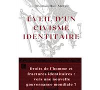 Eveil D'un Civisme Identitaire - Droits De L'homme Et Fractures Identitaires : Vers Une Nouvelle Gouvernance Mondiale ?