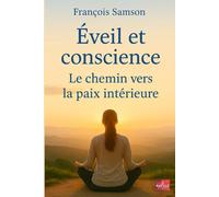 ÉVEIL ET CONSCIENCE: Le chemin vers la paix intérieure
