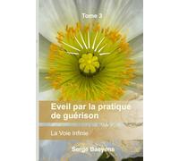 Eveil par la pratique de guérison: Inspiré par la Voie Infinie