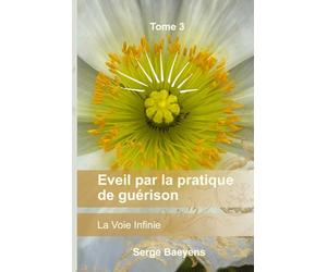 Eveil par la pratique de guérison: Inspiré par la Voie Infinie