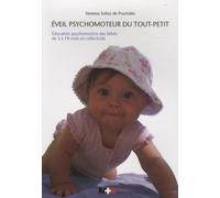 Eveil Psychomoteur Du Tout-Petit - Education Psychomotrice Des Bébés De 3 À 18 Mois En Collectivité