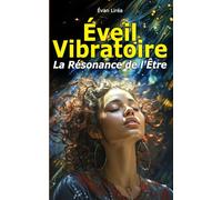 Éveil Vibratoire : La Résonance de l'Être
