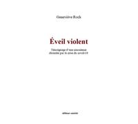Eveil Violent - Témoignage D'une Conscience Ébranlée Par La Crise Du Covid-19