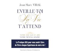 EVEILLE-TOI La Vie T'ATTEND: Votre âme sait ce que votre mental ignore