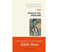 Eveille-Toi, Mon Âme - Introduction À La Philosophie D'edith Stein