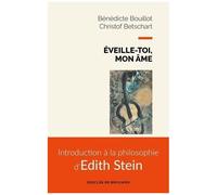 Eveille-Toi, Mon Âme - Introduction À La Philosophie D'edith Stein