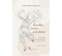 Eveiller, initier à la danse: Une méthode pour l'enseignement aux jeunes enfants
