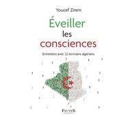 Eveiller Les Consciences - Entretiens Avec 22 Écrivains Algériens