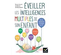 Eveiller les intelligences multiples de son enfant