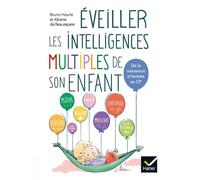 Bruno Hourst – Eveiller les intelligences multiples de son enfant – De la naissance à l'entrée en CP