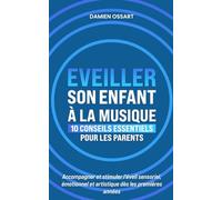 Eveiller son enfant à la musique: 10 conseils essentiels pour les parents