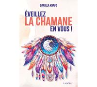 Eveillez la chamane en vous ! - Daniela Knafo - Lanore - broché - Guide