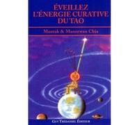 Eveillez l'energie curative du tao Mantak Chia (Auteur), Maneewan Chia (Auteur), Florence Collet (Traduction)