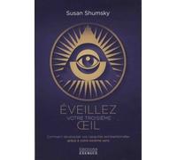 Éveillez votre troisième oeil - Comment développer vos capacités extrasensorielles - Susan Shumsky - Exergue - broché - Essai