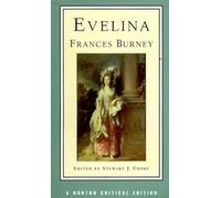 Evelina: Or, the History of a Young Lady's Entrance into the World : Authoritative Text, Contexts and Contemporary Reactions, Criticism