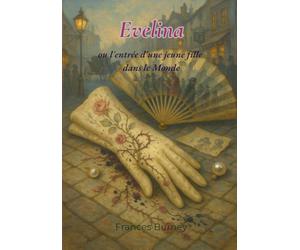 Evelina: ou l'entrée d'une jeune fille dans le Monde (traduit)