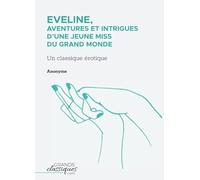 Eveline, aventures et intrigues d'une jeune miss du grand monde: Un classique érotique