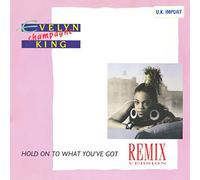 EVELYN CHAMPAGNE KING / HOLD ON TO WHAT YOUVE GOT