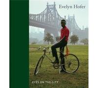 Evelyn Hofer Eyes on the City Evelyn Hofer Eyes on the City (Auteur)