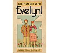 Evelyn!: Rhapsody for an Obsessive Love