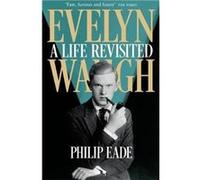 Evelyn Waugh by Philip Eade Philip Eade, (Auteur)