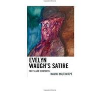 Evelyn Waugh's Satire: Texts and Contexts - [Version Originale] Inconnu (Auteur)