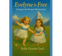 Evelyne is Free: Living in the Present Moment Joy