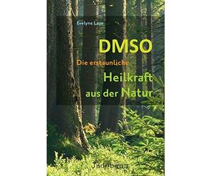 Evelyne Laye DMSO - Die erstaunliche Heilkraft aus der Natur (Poche)