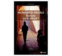 Evelyne ou le djihad ? - Mohamed Nedali - L'aube Eds De - broché - Roman