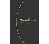 Evelyne: Petit Carnet de notes / journal personnaliser avec le Prénom Evelyne, cadeau parfait à offrir pour les Femmes, filles, amis, patronne, ... plaisir pour un anniversaire ou une fête