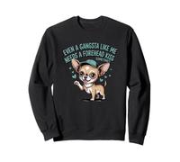 Even A Gangsta Like Me Needs A Frontal Kiss Chihuahua Dog Sweatshirt