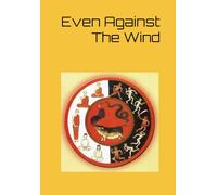 Even Against The Wind
