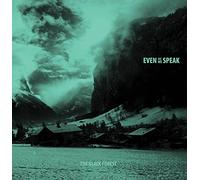 Even As We Speak - Black Forest [Import]